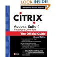 Citrix Access Suite 4 Advanced Concepts: The Official Guide, Second Edition (Official...