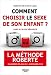 Comment choisir le sexe de son enfant ? La méthode Roberte