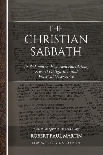 The Christian Sabbath: Its Redemptive-Historical Foundation, Present Obligation, and Practical Observance