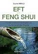EFT et Feng shui : L'harmonisation �nerg�tique du corps et de l'habitat