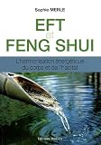 EFT et Feng shui : L'harmonisation �nerg�tique du corps et de l'habitat