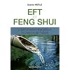 EFT et Feng shui : L'harmonisation �nerg�tique du corps et de l'habitat
