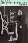Dancing Modernism / Performing Politics
