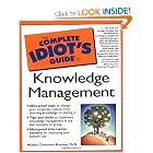 Click here to buy The Complete Idiot's Guide to Knowledge Management by Melissie Clemmons Rumizen.