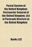 Postal System of the United Kingdom: Postmaster General of the United Kingdom, List of Postcode Districts in the United Kingdom