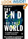 The End of the World: The Science and Ethics of Human Extinction