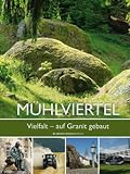 M�hlviertel: Vielfalt - auf Granit gebaut - Erich Pello