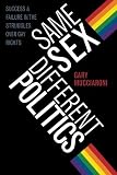 Same sex, different politics : success and failure in the struggles over gay rights