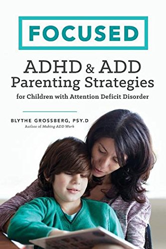 Focused: ADHD & ADD Parenting Strategies for Children with Attention Deficit Disorder