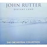Rutter: Distant Land - The Orchestral Collection
