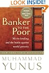 Banker To The Poor: Micro-Lending and...