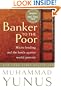 Banker To The Poor: Micro-Lending and the Battle Against World Poverty