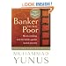Banker To The Poor: Micro-Lending and the Battle Against World Poverty