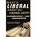 What's Liberal About the Liberal Arts?: Classroom Politics and 
