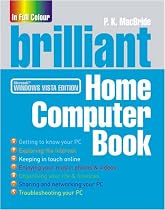 Brilliant Home Computer Book: Everything You Want to Do on Your PC When You Want it