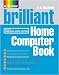 Brilliant Home Computer Book: Everything You Want to Do on Your PC When You Want it
