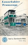 Lanarkshire tramways : the history of the Lanarkshire Tramways Company from 1903 to 1930 and the Lanarkshire Traction Company from 1930 to 1949