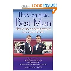 The Complete Best Man: How to Turn a Terrifying Prospect into a Piece of Cake