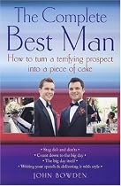 The Complete Best Man: How to Turn a Terrifying Prospect into a Piece of Cake