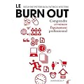 Le Burn Out : Comprendre et vaincre l'�puisement professionnel