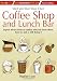 Start and Run Your Own Coffee Shop and Lunch Bar: Expert Advice from an Author Who Has Been There, Done It, and Is Stll Doing It (How to Small Business Start-Ups)