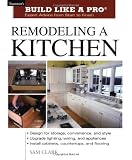 Remodeling a Kitchen: Taunton's Build Like a Pro: Expert Advice from Start to Finish