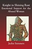 Knight in Shining Rust: Emotional Support for the Abused Woman