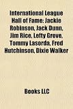 Produkt-Bild: International League Hall of Fame: Jackie Robinson, Jack Dunn, Jim Rice, Lefty Grove, Tommy Lasorda, Fred Hutchinson, Dixie Walker