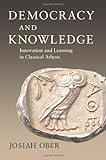 Democracy and knowledge : innovation and learning in classical Athens
