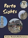 Porto Sights 2011: a travel guide to the top 20 attractions in Porto (Oporto), Portugal (Mobi Sights)