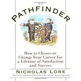 The Pathfinder: How to Choose or Change Your Career for a Lifetime of Satisfaction and Success