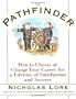 The Pathfinder: How to Choose or Change Your Career for a Lifetime of Satisfaction and Success