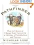 The Pathfinder: How to Choose or Change Your Career for a Lifetime of Satisfaction and Success