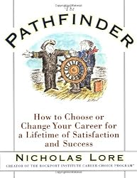 The Pathfinder: How to Choose or Change Your Career for a Lifetime of Satisfaction and Success