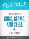 Quicklet on Guns, Germs, and Steel by Jared Diamond (Book Summary, Analysis, Review)