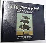 A pig that is kind won't be left behind
