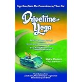 Drivetime Yoga: How to stay healthy, happy and sane behind the wheel