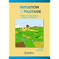 Initiation au Pilotage - Pilotage-Circulation a�rienne-Navigation- M�t�orologie - 2�me �dition