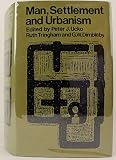 Man, settlement and urbanism : proceedings of a meeting of the Research Seminar in Archaeology and Related Subjects held at the Institute of Archaeology, London University