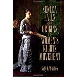 Seneca Falls and the Origins of the Women's Rights Movement (Pivotal Moments in American History)