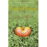 Family Planting: A Farm-fed Philosophy of Human Relations ~ Kimerer L. LaMothe