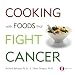 Cooking with Foods That Fight Cancer