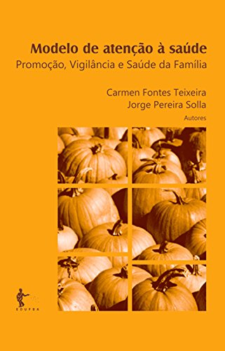 Modelo de atenção a saúde: promoção, vigilância e saúde da família (Portuguese Edition)