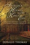 Sherlock Holmes and the King's Evil: And Other New Tales Featuring the World's Greatest Detective