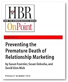 Preventing the Premature Death of Relationship Marketing (HBR OnPoint Enhanced Edition)