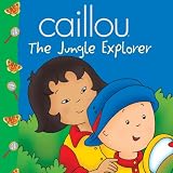 Caillou: The Jungle Explorer (Clubhouse series)