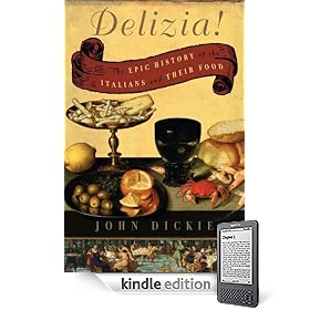 Delizia!: The Epic History of the Italians and Their Food