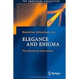 elegance and enigma the quantum interviews the frontiers collection