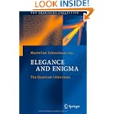 Elegance and Enigma: The Quantum Interviews (The Frontiers Collection) by Maximilian Schlosshauer