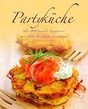 Produkt-Bild: Partyk&uuml;che: &Uuml;ber 100 k&ouml;stliche Rezeptideen mit Schritt-f&uuml;r-Schritt-Anleitungen